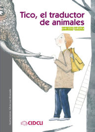Title: Tico, el traductor de animales, Author: Christel Guczka