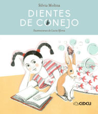 Title: Dientes de conejo, Author: Silvia Molina