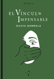 Title: El vínculo impensable, Author: Silvia Gurrola