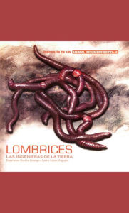 Title: Lombrices: Las ingenieras de la tierra, Author: Esperanza Huerta Lwanga