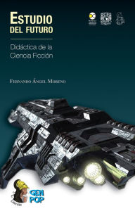 Title: Estudio del futuro: Didáctica de la ciencia ficción, Author: Fernando Angel Moreno