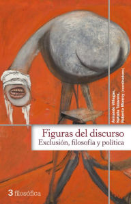 Title: Figuras del discurso: Exclusión, filosofía y política, Author: Armando Villegas