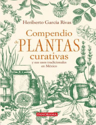 Title: Compendio de plantas curativas y sus usos tradicionales en Mï¿½xico, Author: Heriberto Garcïa Rivas