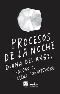 Title: Procesos de la noche, Author: Diana del Ángel