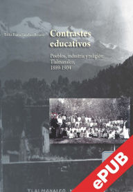 Title: Contrastes educativos: Pueblos, industria y religión: Tlalmanalco, 1889-1904, Author: Erika Iliana Sánchez Rojano