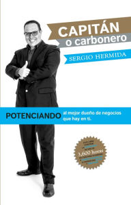 Title: ¿Capitán o carbonero?: Potenciando al mejor dueño de negocios que hay en ti, Author: Sergio Hermida