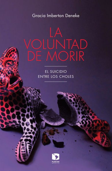 La voluntad de morir: El suicidio entre los choles