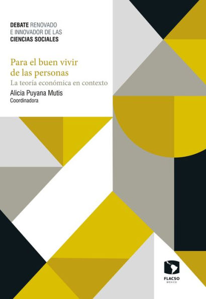 Para el buen vivir de las personas. La teoría económica en contexto: Debate Renovado e Innovador de las Ciencias Sociales