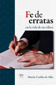 Title: Fe de erratas en la vida de un editor, Author: Martín Casillas de Alba