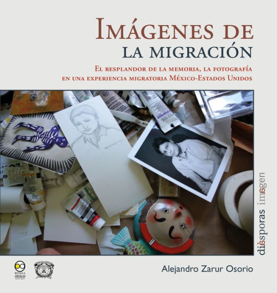 Imágenes de la migración: El resplandor de la memoria, la fotografía en una experiencia migratoria México-Estados Unidos