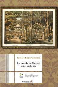 Title: La novela en México en el siglo XIX, Author: León Guillermo Gutiérrez