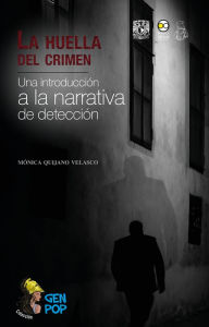 Title: La huella del crimen: Una introducción a la narrativa de detección, Author: Mónica Quijano Velasco