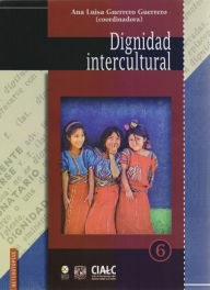 Title: Dignidad Intercultural, Author: Ana Luisa Guerrero Guerrero