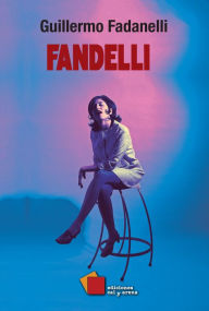 Title: Fandelli, Author: Guillermo Fadanelli