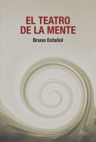Title: El teatro de la mente, Author: Bruno Estañol