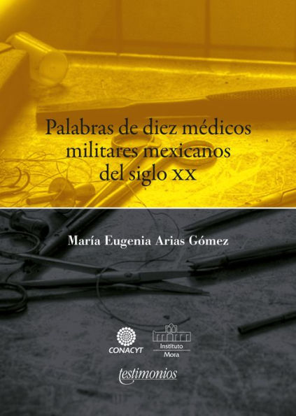 Palabras de diez médicos militares mexicanos del siglo XX