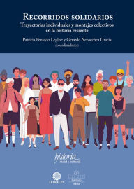 Title: Recorridos solidarios: Trayectorias individuales y montajes colectivos en la historia reciente, Author: Patricia Pensado Leglise