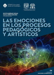 Title: Las emociones en los procesos pedagógicos y artísticos, Author: María Esther Castillo García