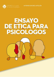 Title: Ensayo de ética para psicólogos, Author: Antonio Sánchez Antillón
