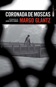 Title: Coronada de moscas, Author: Glantz Margo