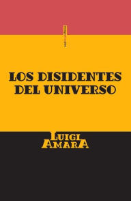 Title: Los disidentes del universo, Author: Amara Luigi