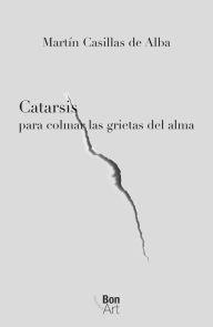 Title: Catarsis: Para colmar las grietas del alma, Author: Martín Casillas de Alba