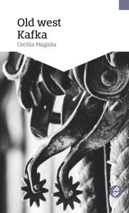 Title: Old west Kafka, Author: Cecilia Magaña