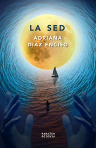 Title: La sed, Author: Adriana Díaz Enciso