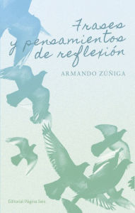 Title: Frases y pensamientos de reflexión, Author: Armando Zúñiga