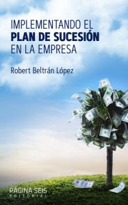 Title: Implementando el plan de sucesión en la empresa, Author: Robert Beltrán López
