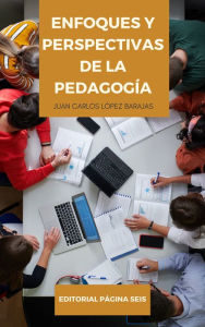 Title: Enfoque y perspectivas de la pedagogía, Author: Juan Carlos López Barajas