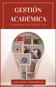 Title: Gestión académica e innovación educativa, Author: José Manuel López Barajas