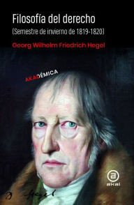 Title: Filosofía del derecho: (Semestre de invierno 1819 - 1820), Author: G. W. F. Hegel