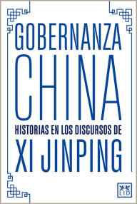 Title: Gobernanza china: Historia de los discursos de Xi Jinping, Author: Tyra Diez Ruiz