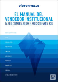 Title: El manual del vendedor institucional: La guía completa sobre el proceso de venta B2B, Author: Víctor Tello