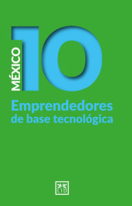 Title: México 10 Emprendedores de base tecnológica, Author: Geraldina Silveyra
