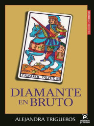 Title: Diamante en bruto, Author: Alejandra Trigueros