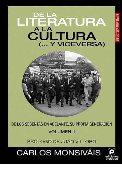 De la literatura a la cultura (. y viceversa) Volumen II: De los sesentas en adelante, su propia generación.