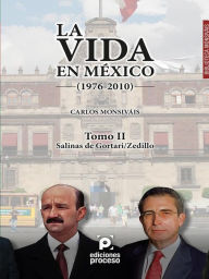 Title: La vida en México (1976-2010) Tomo II: Salinas de Gortari/Zedillo, Author: Carlos Monsivaís