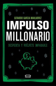 Title: Impulso millonario: Despierta y vúelvete imparable, Author: Gerardo García Manjarrez