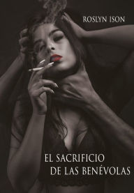 Title: El sacrificio de las benévolas, Author: Roslyn Ison