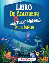 Title: Libro De Colorear De Criaturas Marinas Para Niï¿½os: Un libro para colorear aventurero, Author: Press Esel