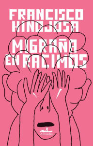 Title: Migraña en racimos, Author: Francisco Hinojosa