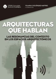 Title: Arquitecturas que hablan: Las resonancias del contexto en los espacios arquitectónicos, Author: Yolanda BojórquezMartínez