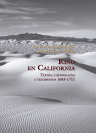 Title: Kino en California: Textos, cartografías y testimonios 1683-1711, Author: Carlos Lazcano Sahagún
