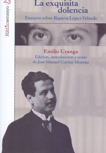 La exquisita dolencia: Ensayos sobre Ramón López Velarde