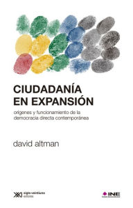 Title: Ciudadanía en expansión: Orígenes y funcionamiento de la democracia directa contemporánea, Author: David Altman