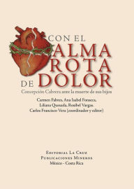 Title: Con el Alma rota de dolor.: Concepción Cabrera ante la muerte de sus hijos, Author: Carlos Francisco Vera Soto MSpS