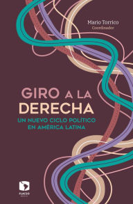 Title: Giro a la derecha: Un nuevo ciclo político en América Latina, Author: Mario Torrico Terán
