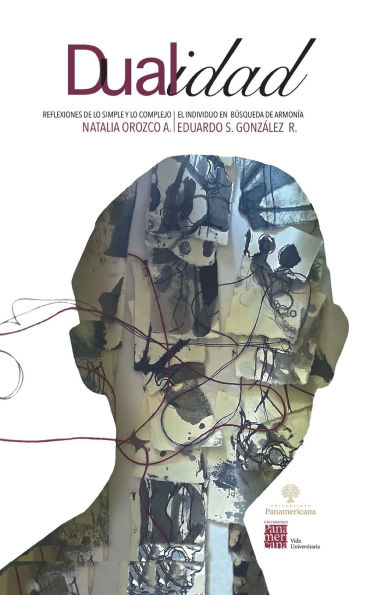 Dualidad: Reflexiones de lo simple y lo complejo. El individuo en bï¿½squeda de armonï¿½a.